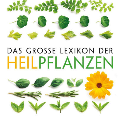 Das große Lexikon der Heilpflanzen